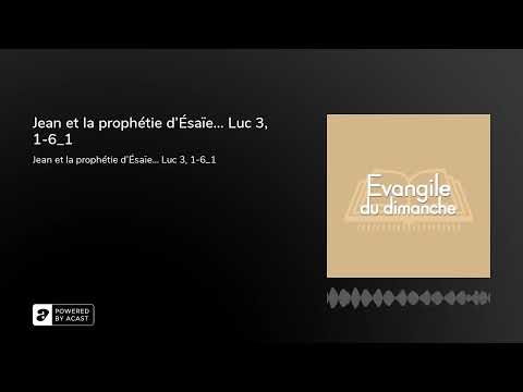 Jean et la prophétie d’Ésaïe… Luc 3, 1-6