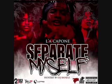 L'A Capone - "All These Bands" Feat Jb BinLaden (Separate Myself)