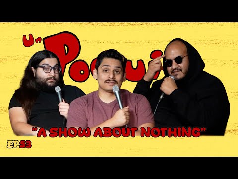 A show about nothing | Episode 52 | Un Poquito Podcast