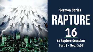 The Rapture Sermon Series 16. Rev.  3:10 - Pt. 2. Dr  Andrew Woods