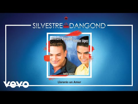 Silvestre Dangond, Roman Lopez - Llorarás un Amor (Audio)
