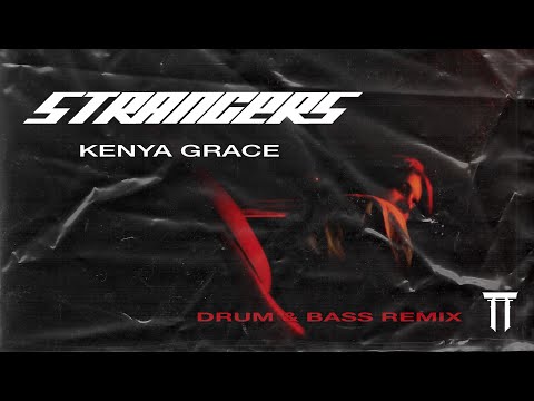 Kenya Grace - Strangers (Drum and Bass Remix)