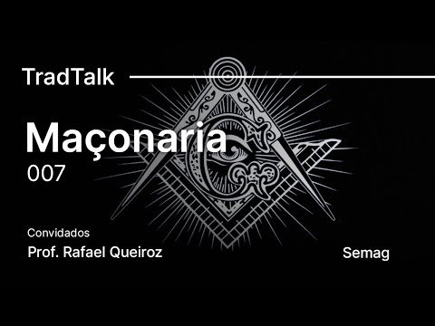 TradTalk Podcast #007 - Maçonaria