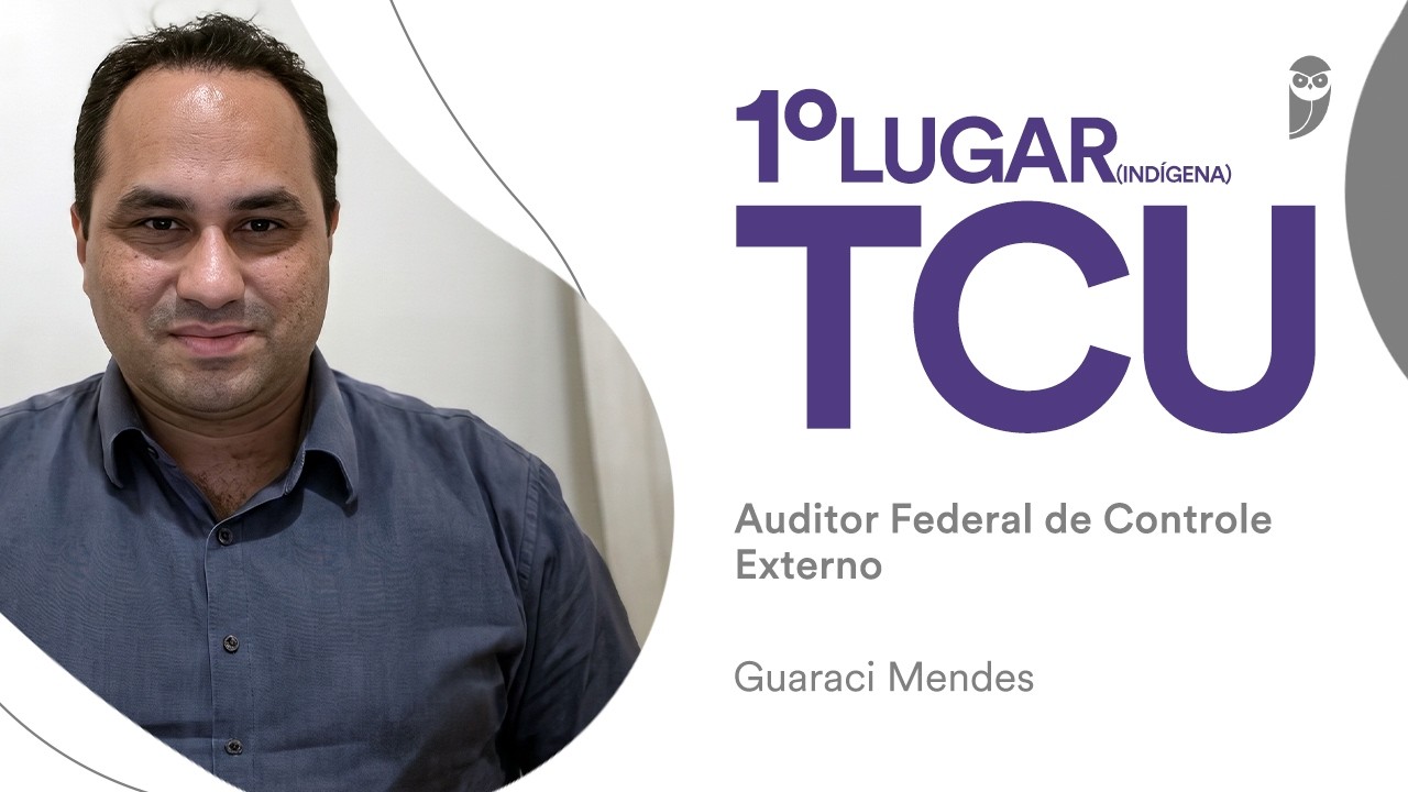 Concurso TCU: Guaraci Mendes - 1º lugar (indígena) - Auditor Federal de Controle Externo – TI