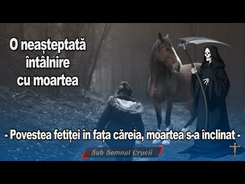 O neasteptata intalnire cu moartea * Povestea fetitei in fata careia moartea s-a inclinat