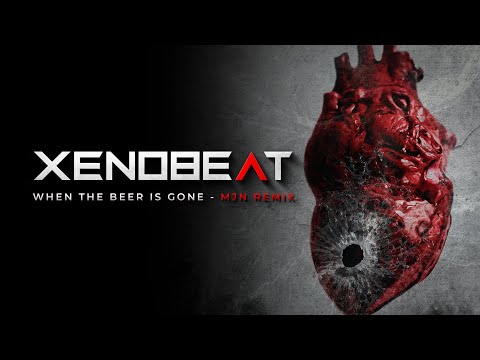 XENOBEAT - When The Beer Is Gone (MjN Remix)