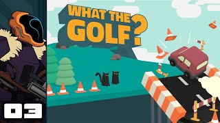 Let's Play What The Golf? - PC Gameplay Part 3 - Golf Overwhelming