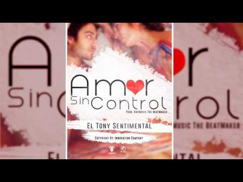 El Tony Sentimental - Amor Sin Control (Prod. KayMusic The BeatMaker)