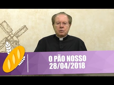 O Pão Nosso - 28/04/2018