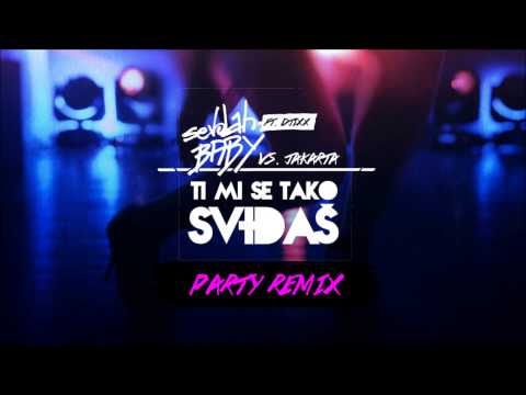 SevdahBABY & Djixx vs Jakarta - Ti mi se tako svidjas (Spiritus) SB PARTY REMIX (CLUB EDIT)