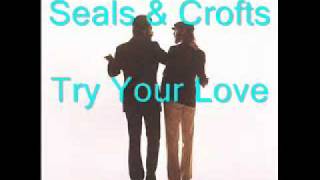 Seals and Crofts - Try Your Love