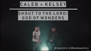 Shout to the Lord / God of Wonders | Caleb and Kelsey