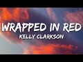 Kelly Clarkson - Wrapped in Red (Lyrics)