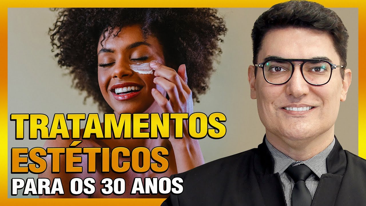 TRATAMENTOS ESTÉTICOS para os 30 anos | Quais os melhores? Minha opinião