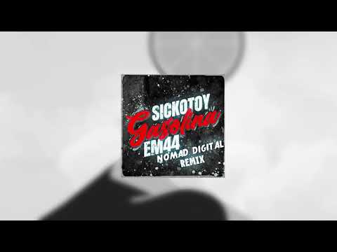 Sickotoy x EM44 - Gasolina | Nomad Digital Remix