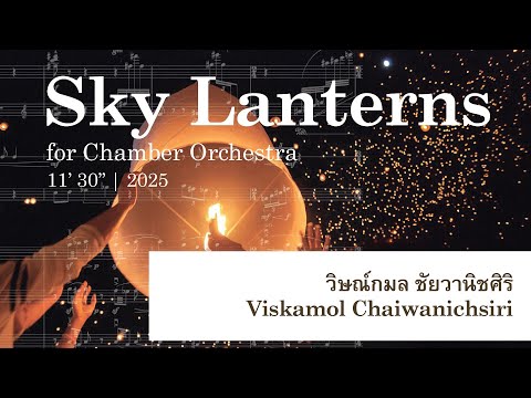 Viskamol Chaiwanichsiri - Sky Lanterns for Chamber Orchestra (2025) [SCORE VIDEO]