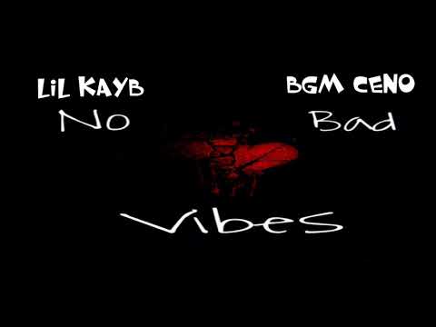 Lil Kayb No bad Vibes Ft.BgmCeno