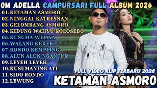 Download lagu OM ADELLA FULL ALBUM CAMPURSARI POPULER || KETAMAN ASMORO - NINGGAL KATRESNAN - GELOMBANG ASMORO mp3