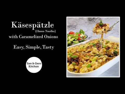 How to make Käsespätzle with Caramelized Onions (Cheese Egg Noodles)