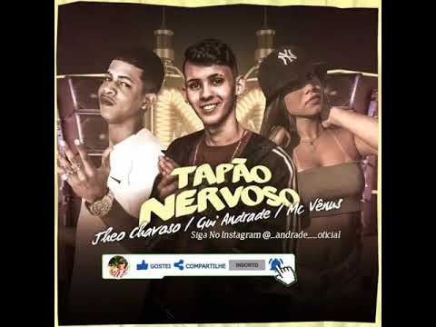 JHEO CHAVOSO | GUI ANDRADE | MC VÊNUS - TAPÃO NERVOSO