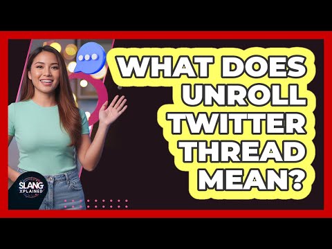 What Does Unroll Twitter Thread Mean?