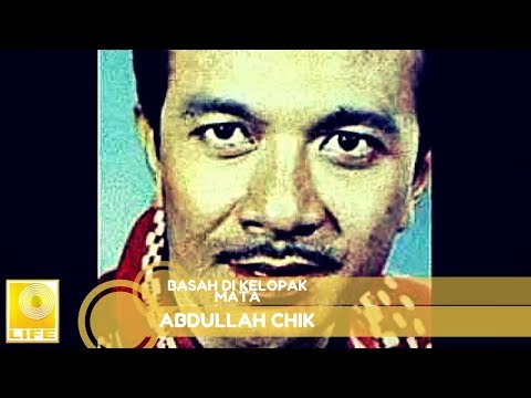 Abdullah Chik - Basah Di Kelopak Mata (Official Audio)