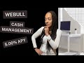 5.00% APY!!  WEBULL CASH MANAGEMENT | YOUR MONEY IS WORTH MORE