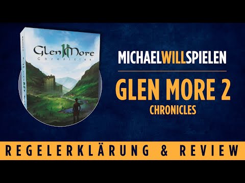 GLEN MORE 2 – CHRONICLES – Regelerklärung und Review – MICHAEL WILL SPIELEN