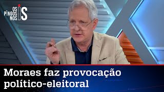 Augusto Nunes: Moraes sabe que age fora da Constituição