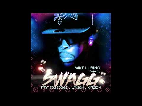 Mikes Lubino - Swagg - feat. TiTaï edgedogz & Layson & Kyrson - Hip hop Trap RNB 2011