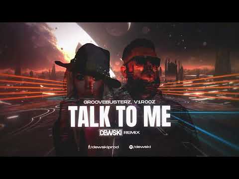 Groovebusterz, v1r00z - Talk To Me ( DEWSKI REMIX )