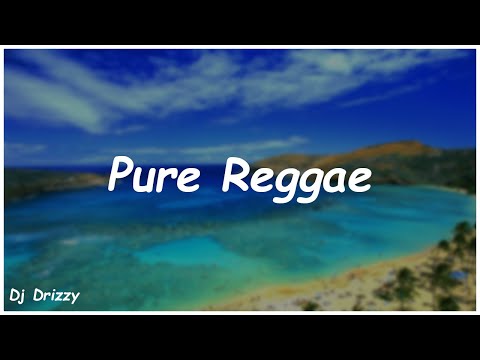 Pure Reggae - Dj Drizzy