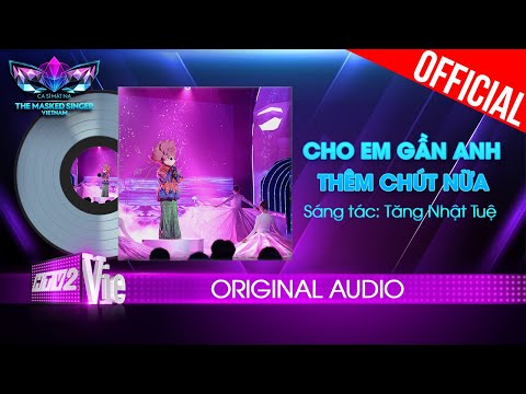 Cho Em Gần Anh Thêm Chút Nữa  - O Sen | The Masked Singer Vietnam [Audio Lyrics]