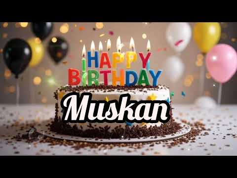 ⭐ Happy Birthday Muskan | Personalized Birthday Song for Muskan | Cute Birthday Wish 2025