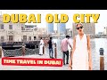 Dubai Old City Tour: Exploring the Rich Heritage of the Old City