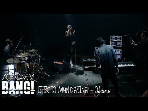 Sesiones Bang! Presenta Efecto Mandarina - Odiame