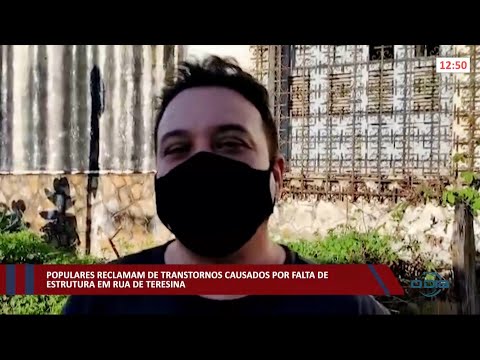 Populares reclamam de transtornos causados por falta de estrutura em rua de Teresina 09 03 2022