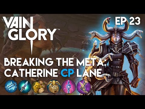 Vainglory - Breaking the Meta EP 23: Catherine |CP| Lane Gameplay |Update 1.9.0|