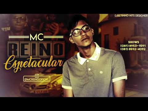MC REINO - ESPETACULAR - MÚSICA NOVA