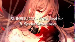 SLUMBERJACK - Afraid, Unafraid (feat. Sydnee Carter)Lyrics