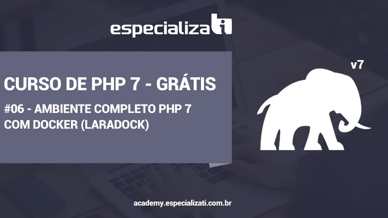 06 - Ambiente Completo PHP 7 com Docker (Laradock)