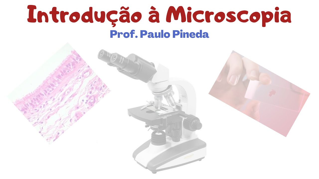 Histologia - Introdução a Microscopia Óptica