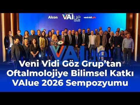 Veni Vidi Göz Grup’tan Oftalmolojiye Bilimsel Katkı | VAlue 2026 Sempozyumu
