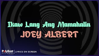 Joey Albert - Ikaw Lang Ang Mamahalin (Lyrics On Screen)