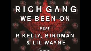 Rich Gang - We Been On (Lil Wayne, R. Kelly, & Birdman) (NEW 2013)