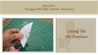 3 Cutting Out The Template - Sky Guide 5 - PMC OneFire™ Sterling 960 Metal Clay Tutorial