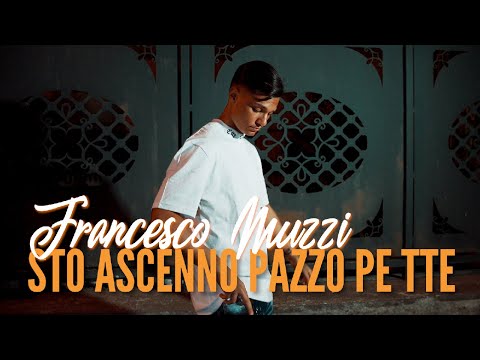 Francesco Muzzi - Sto ascenno pazzo pe tte (Official video)