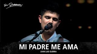 Mi Padre Me Ama - Su Presencia (Juan Luis Guerra)