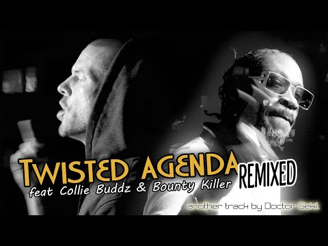 Doctor Gekil - Twisted Agenda remixed - feat Collie Buddz & Bounty Killer
