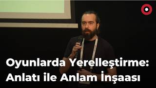 Oyunlarda Yerelleştirme: Anlatı ile Anlam İnşaası - 23 Studios - Osman Erkol